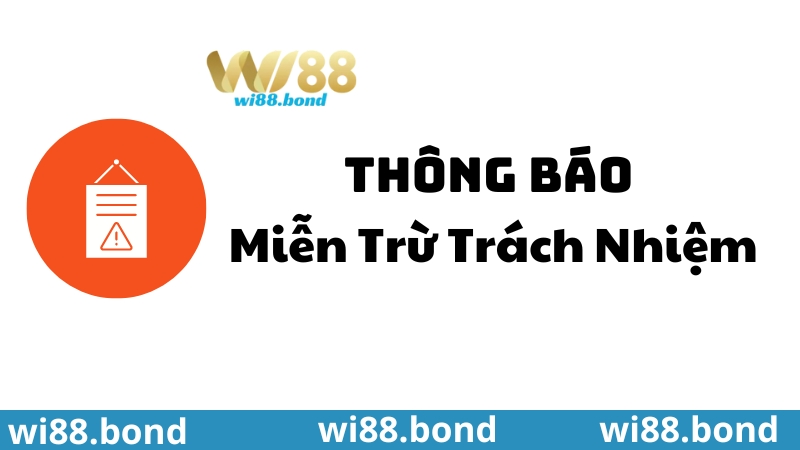 Thông báo miễn trừ trách nhiệm wi88